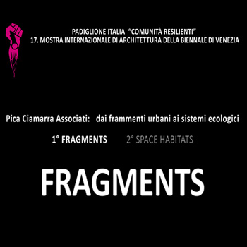 Master Digitale – Pica Ciamarra Associati :   dai frammenti urbani ai sistemi ecologici: FRAGMENTS